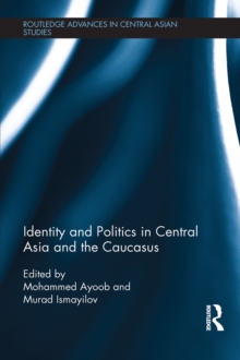 Identity and Politics in Central Asia and the Caucasus