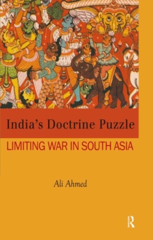 India's Doctrine Puzzle : Limiting War in South Asia