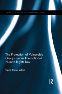 The Protection of Vulnerable Groups under International Human Rights Law