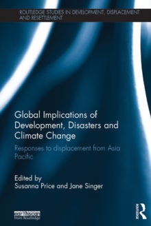 Global Implications of Development, Disasters and Climate Change : Responses to Displacement from Asia Pacific