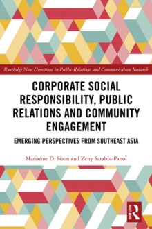 Corporate Social Responsibility, Public Relations and Community Engagement : Emerging Perspectives from South East Asia