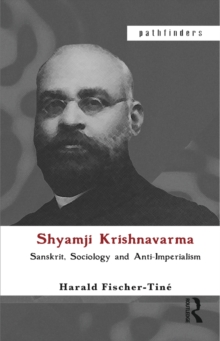 Shyamji Krishnavarma : Sanskrit, Sociology and Anti-Imperialism