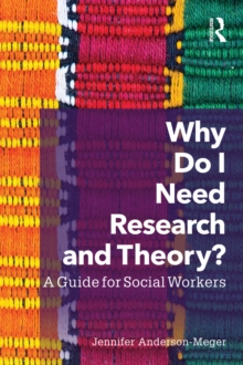 Why Do I Need Research and Theory? : A Guide for Social Workers