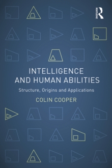 Intelligence and Human Abilities : Structure, Origins and Applications