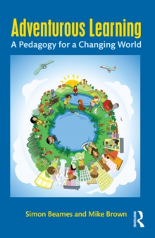 Adventurous Learning : A Pedagogy for a Changing World