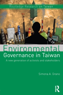 Environmental Governance in Taiwan : A New Generation of Activists and Stakeholders