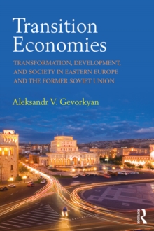 Transition Economies : Transformation, Development, and Society in Eastern Europe and the Former Soviet Union