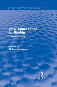 New Approaches to Ruskin (Routledge Revivals) : Thirteen Essays