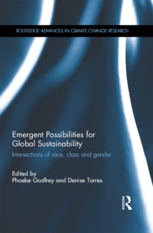 Emergent Possibilities for Global Sustainability : Intersections of race, class and gender