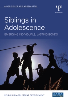 Siblings in Adolescence : Emerging individuals, lasting bonds