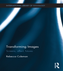 Transforming Images : Screens, affect, futures