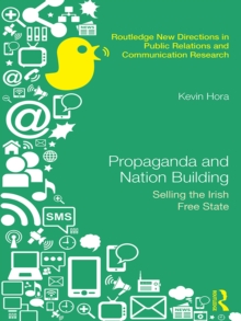 Propaganda and Nation Building : Selling the Irish Free State