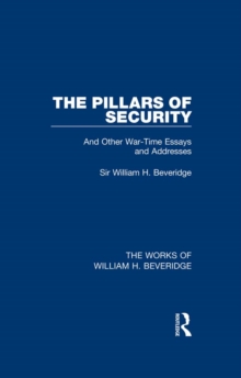 The Pillars of Security (Works of William H. Beveridge)