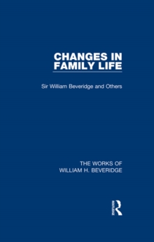 Changes in Family Life (Works of William H. Beveridge)