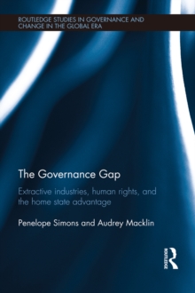 The Governance Gap : Extractive Industries, Human Rights, and the Home State Advantage