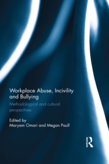 Workplace Abuse, Incivility and Bullying : Methodological and cultural perspectives