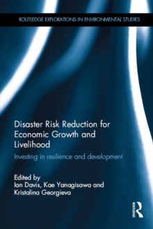 Disaster Risk Reduction for Economic Growth and Livelihood : Investing in Resilience and Development