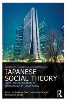 Routledge Companion to Contemporary Japanese Social Theory : From Individualization to Globalization in Japan Today