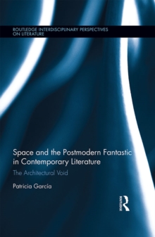 Space and the Postmodern Fantastic in Contemporary Literature : The Architectural Void