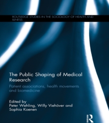 The Public Shaping of Medical Research : Patient Associations, Health Movements and Biomedicine