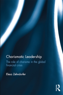 Charismatic Leadership : The role of charisma in the global financial crisis