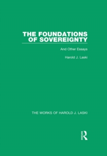 The Foundations of Sovereignty (Works of Harold J. Laski) : And Other Essays