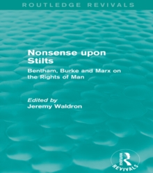 Nonsense upon Stilts (Routledge Revivals) : Bentham, Burke and Marx on the Rights of Man