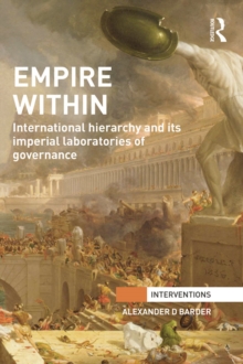 Empire Within : International Hierarchy and its Imperial Laboratories of Governance