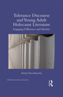 Tolerance Discourse and Young Adult Holocaust Literature : Engaging Difference and Identity