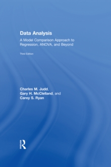 Data Analysis : A Model Comparison Approach To Regression, ANOVA, and Beyond, Third Edition