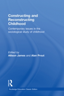 Constructing and Reconstructing Childhood : Contemporary issues in the sociological study of childhood