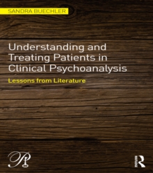 Understanding and Treating Patients in Clinical Psychoanalysis : Lessons from Literature