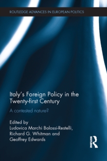 Italy's Foreign Policy in the Twenty-first Century : A Contested Nature?