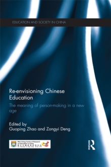 Re-envisioning Chinese Education : The meaning of person-making in a new age