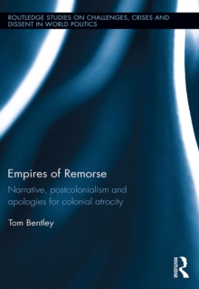 Empires of Remorse : Narrative, postcolonialism and apologies for colonial atrocity