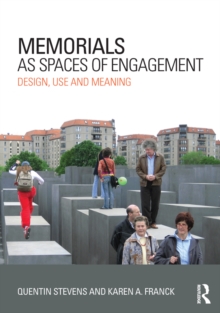 Memorials as Spaces of Engagement : Design, Use and Meaning