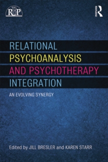 Relational Psychoanalysis and Psychotherapy Integration : An evolving synergy