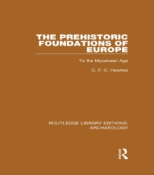 The Prehistoric Foundations of Europe to the Mycenean Age