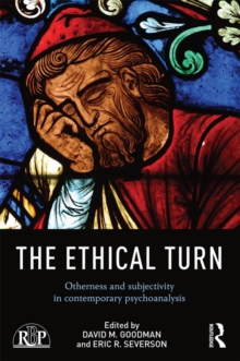 The Ethical Turn : Otherness and Subjectivity in Contemporary Psychoanalysis