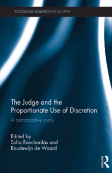 The Judge and the Proportionate Use of Discretion : A Comparative Administrative Law Study