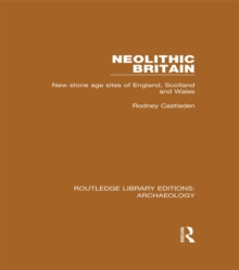 Neolithic Britain : New Stone Age sites of England, Scotland and Wales