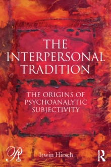 The Interpersonal Tradition : The origins of psychoanalytic subjectivity