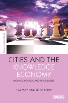 Cities and the Knowledge Economy : Promise, Politics and Possibilities