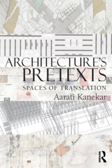 Architecture's Pretexts : Spaces of Translation