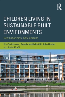 Children Living in Sustainable Built Environments : New Urbanisms, New Citizens