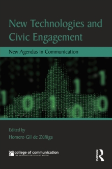 New Technologies and Civic Engagement : New Agendas in Communication