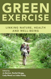 Green Exercise : Linking Nature, Health and Well-being