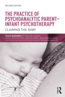 The Practice of Psychoanalytic Parent-Infant Psychotherapy : Claiming the Baby