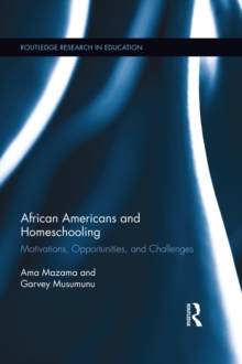 African Americans and Homeschooling : Motivations, Opportunities and Challenges