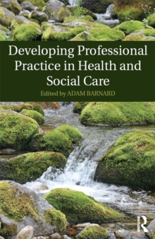 Developing Professional Practice in Health and Social Care